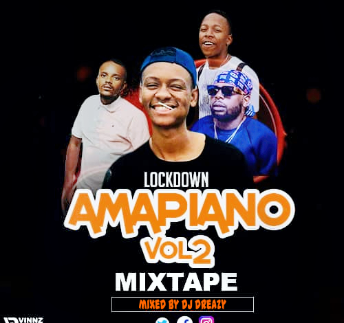 Amapiano Lockdown Mix |Volume 2 by Dj Dreazy – Zimbovibes.com